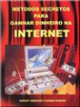 Métodos secretos para ganhar dinheiro com a internet